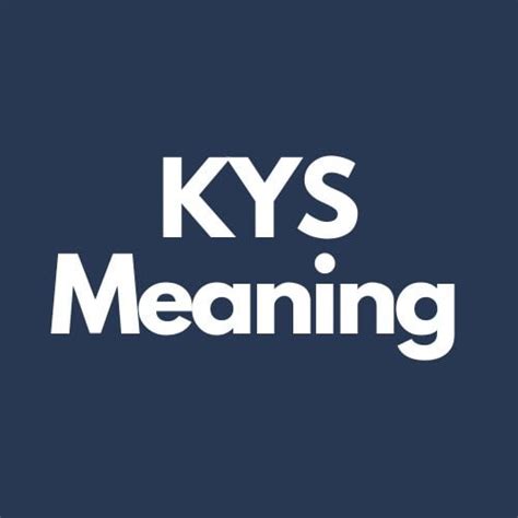 kys mean|KYS Meaning, Uses and Examples